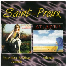 SAINT PREUX - Your Hair&Missa Amoris+Atlantis CD SAINT PREUX - Your Hair&Missa Amoris+Atlantis CD