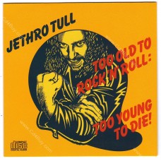 JETHRO TULL - Too Old To RockNRoll, Too Young to die (original edition) - CD JETHRO TULL - Too Old To RockNRoll, Too Young to die (original edition) - CD