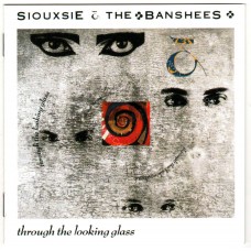 SIOUXSIE And The BANSHEES - Through The Looking Glass - CD SIOUXSIE And The BANSHEES - Through The Looking Glass - CD