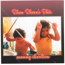 MANNY CHARLTON - Then There's This CD