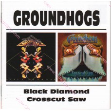 GROUNDHOGS - Black Diamond / Crosscut Saw