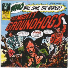 GROUNDHOGS - Who Will Save The World GROUNDHOGS - Who Will Save The World