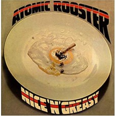 ATOMIC ROOSTER - Nice`n`Greasy CD