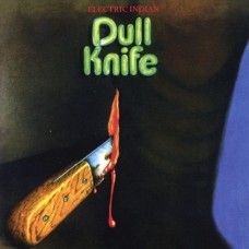 DULL KNIFE - Electric Indian CD DULL KNIFE - Electric Indian CD